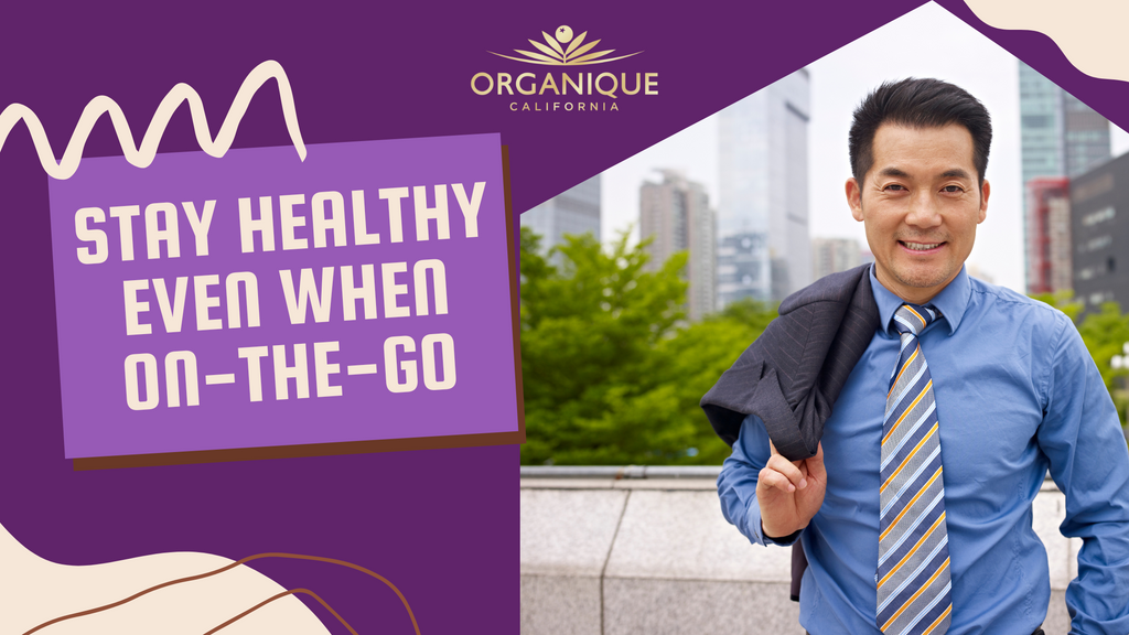 Stay Healthy even when On-The-Go